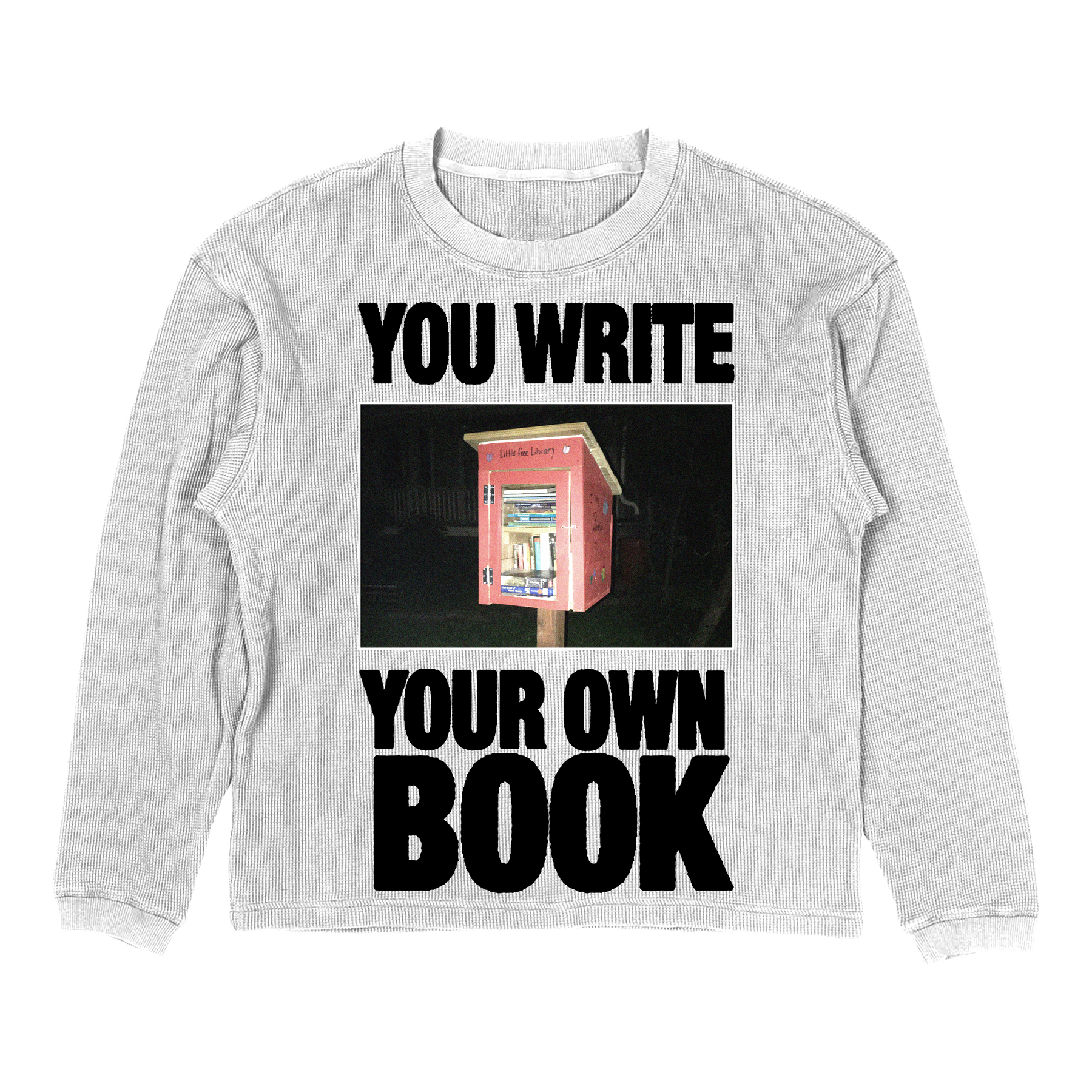 Library Thermal in white — YOU WRITE YOUR OWN BOOK little free library graphic