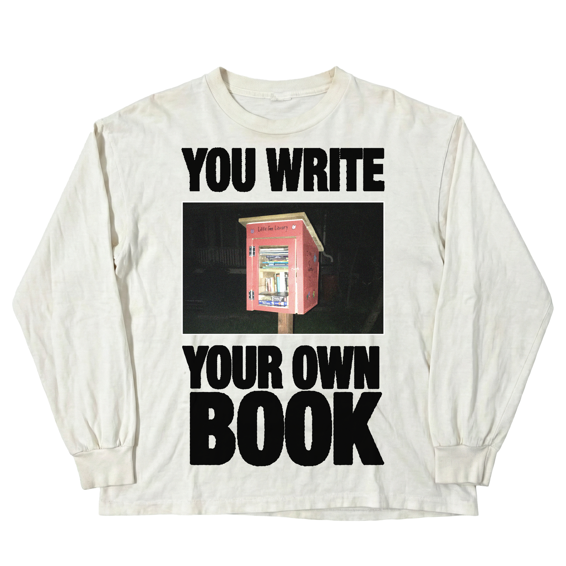Library Long Sleeve Tee in white — YOU WRITE YOUR OWN BOOK little free library graphic